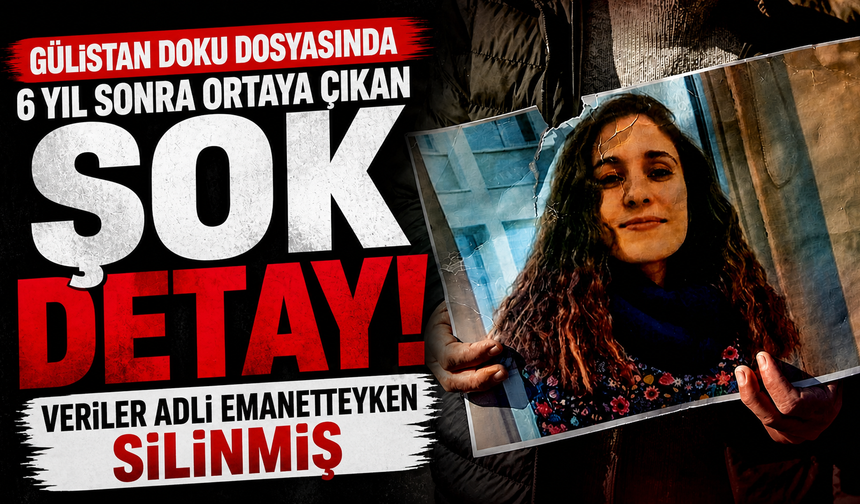 Gülistan Doku Dosyasında Şok Gelişme! Adli Emanetteki Telefonda Veri Silme İddiası