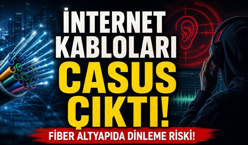 İnternet Kabloları Casus Çıktı: Fiber Altyapıda Dinleme Riski!