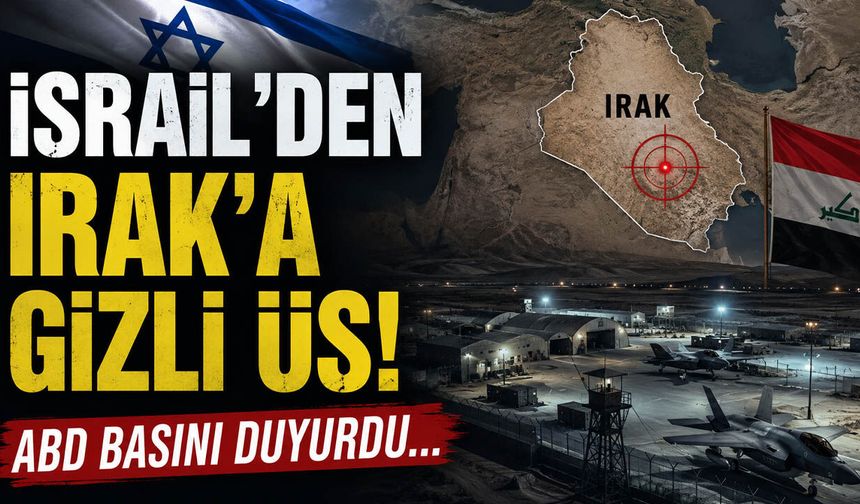 İsrail'den Irak'a Gizli Üs! ABD Basını Duyurdu...