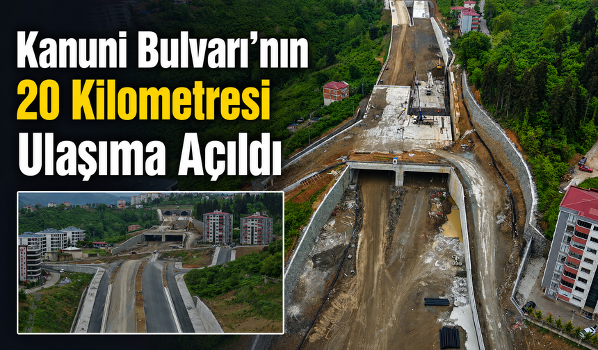 Kanuni Bulvarı’nın 20 Kilometresi Ulaşıma Açıldı