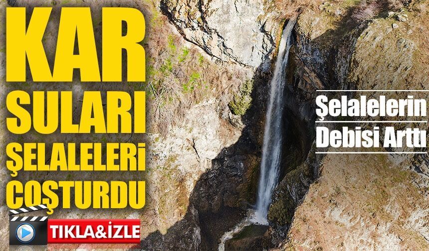 Bayburt’ta Kar Suları Şelaleleri Coşturdu: Kar Suları Debiyi Artırdı