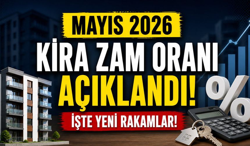 Mayıs 2026 Kira Zam Oranı Açıklandı: İşte Yeni Rakamlar!