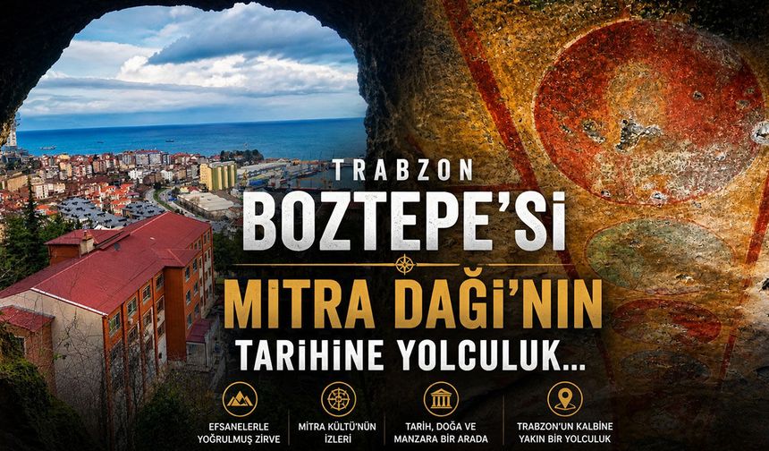 Trabzon Boztepe’si - Mitra Dağı’nın  tarihine yolculuk…