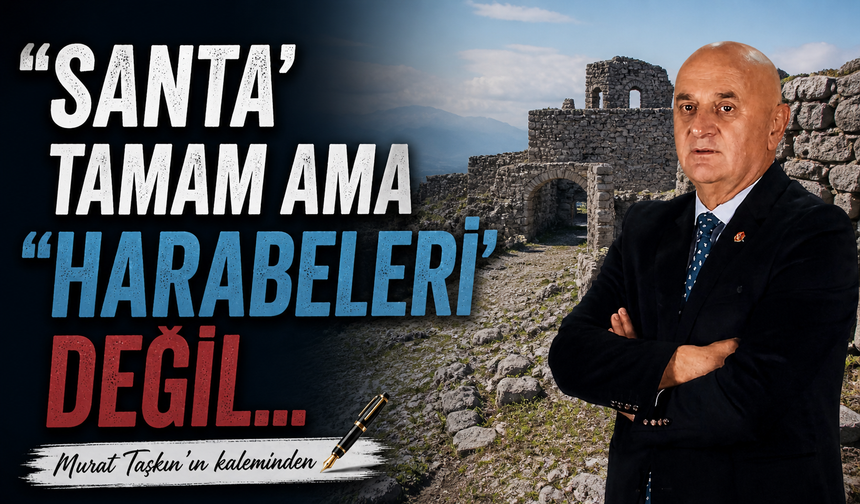 “Santa” Tamam Ama “Harabeleri’ Değil…