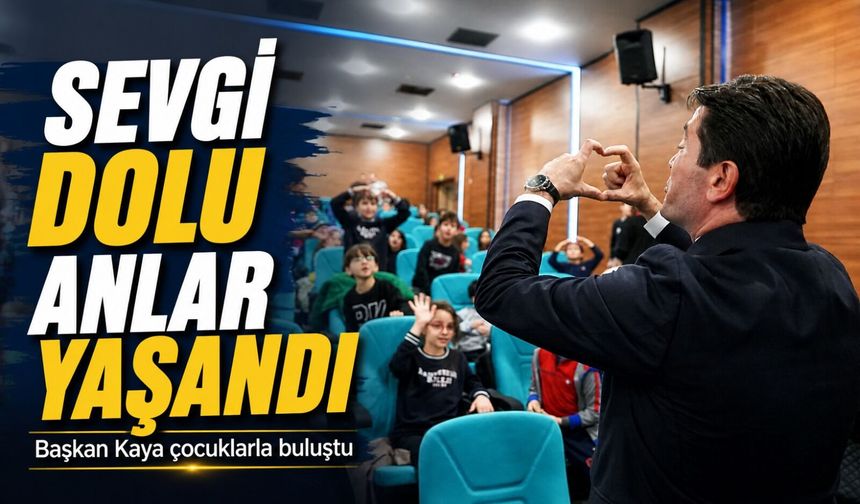 Başkan Kaya çocuklarla buluştu sevgi dolu anlar yaşandı