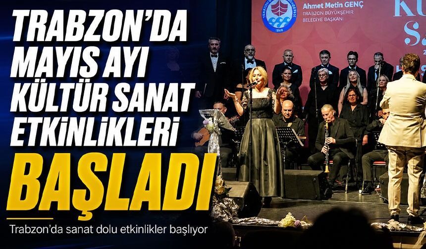 Trabzon’da Mayıs ayı boyunca kültür sanat etkinlikleri dolu dolu geçecek