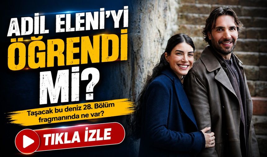 Adil Eleni Gerçeğini Öğrendi Mi Taşacak Bu Deniz Fragmanı Kafaları Karıştırdı!