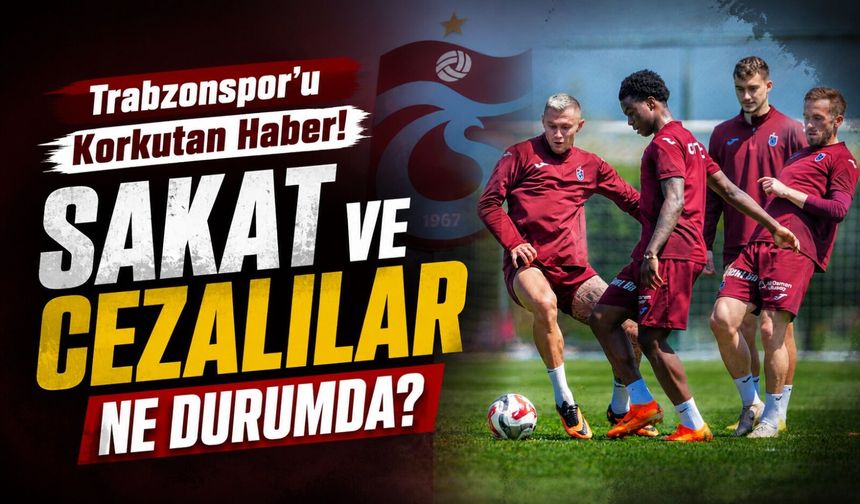 Türkiye Kupası Finali Öncesi Trabzonspor’u Düşündüren Gelişme!