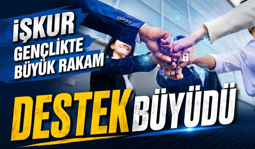 İŞKUR Gençlik Programında Gençlere Yapılan Ödeme 10 Milyar Lirayı Aştı