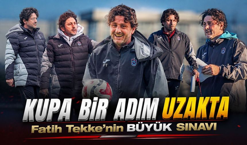 Fatih Tekke Trabzonspor İle İlk Kupasına Çok Yakın: Finalde Büyük Hesap