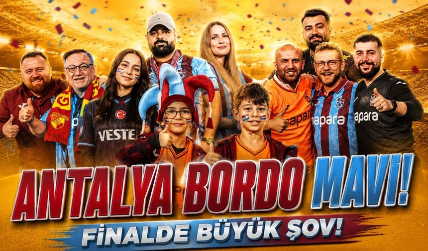 Trabzonspor Taraftarı Antalya’yı Bordo Maviye Boyayacak; Ziraat Türkiye Kupası Finali Öncesi Trabzonspor’da Büyük Coşku