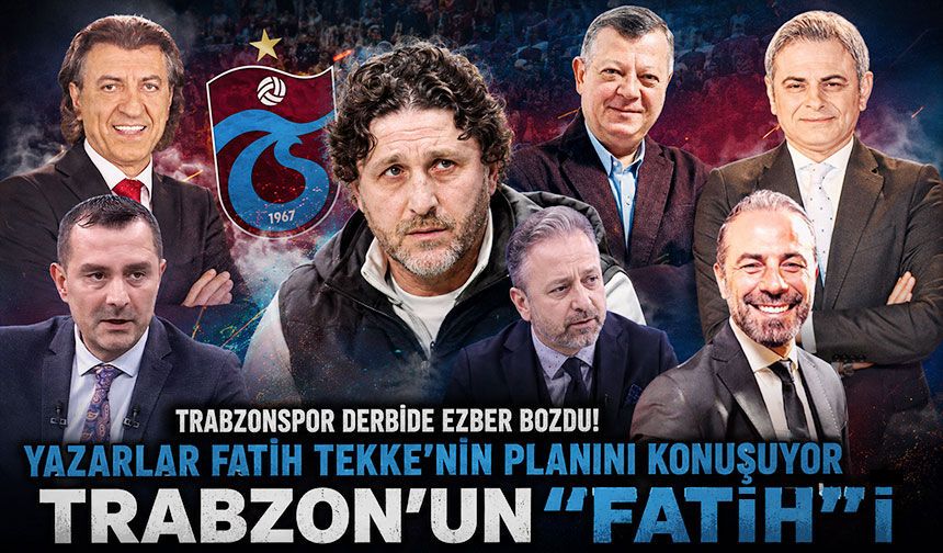 Trabzonspor Derbide Ezber Bozdu! Yazarlar Fatih Tekke’nin Planını Konuşuyor