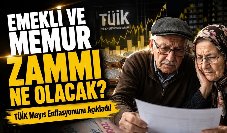 TÜİK Mayıs Enflasyonunu Açıkladı!; Emekli ve Memur Zammı İçin Kritik Eşik Geçildi