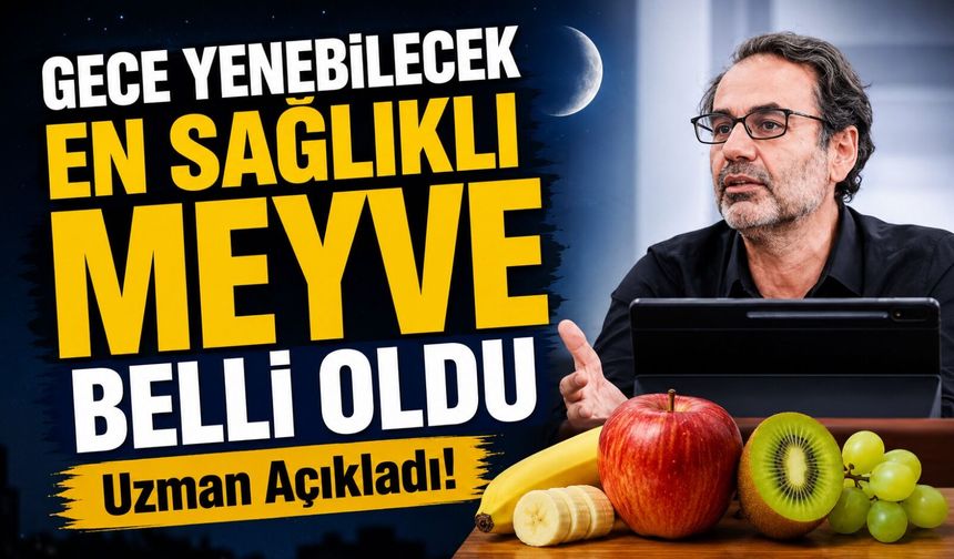 Uzman Açıkladı! Gece Yenebilecek En Sağlıklı Meyve Belli Oldu