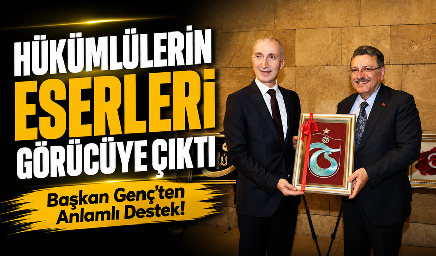 Başkan Genç’ten Anlamlı Destek! Hükümlülerin Eserleri Görücüye Çıktı