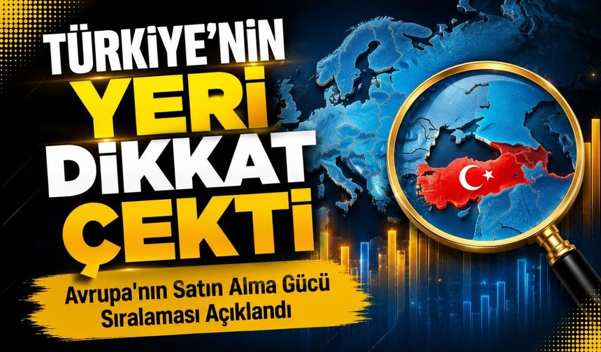 Avrupa'nın Satın Alma Gücü Haritası Açıklandı! Türkiye'nin Sırası Şaşırttı