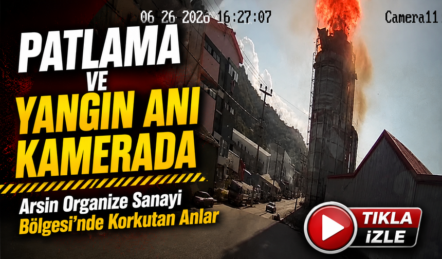 Arsin Organize Sanayi Bölgesi’nde Korkutan Anlar: Patlama ve Yangın Anı Kamerada