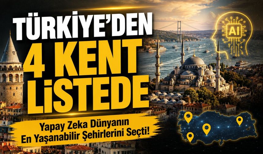 Yapay Zeka Dünyanın En Yaşanabilir Şehirlerini Seçti! Türkiye’den 4 Kent Listede
