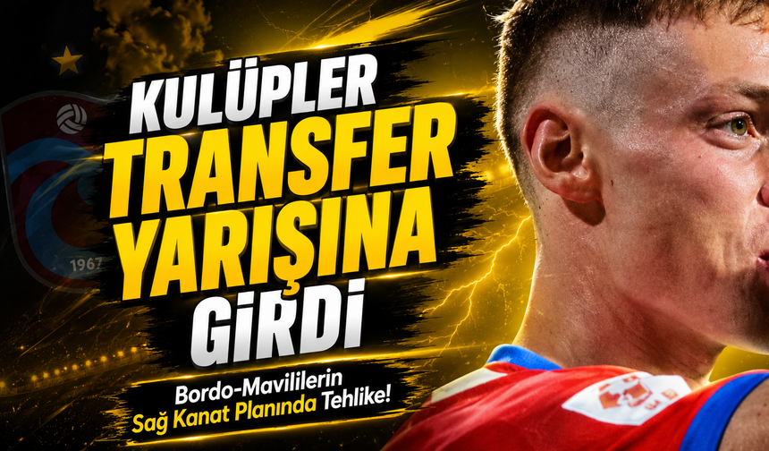 Bordo-Mavililerin Sağ Kanat Planında Tehlike!; Kulüpler Transfer Yarışına Girdi