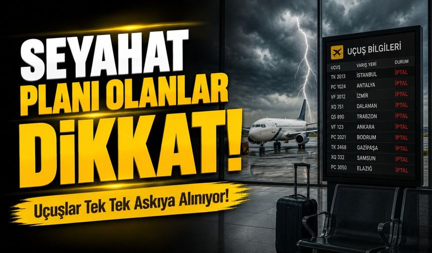 Seyahat Planı Olanlar Dikkat!; Uçuşlar Tek Tek Askıya Alınıyor!
