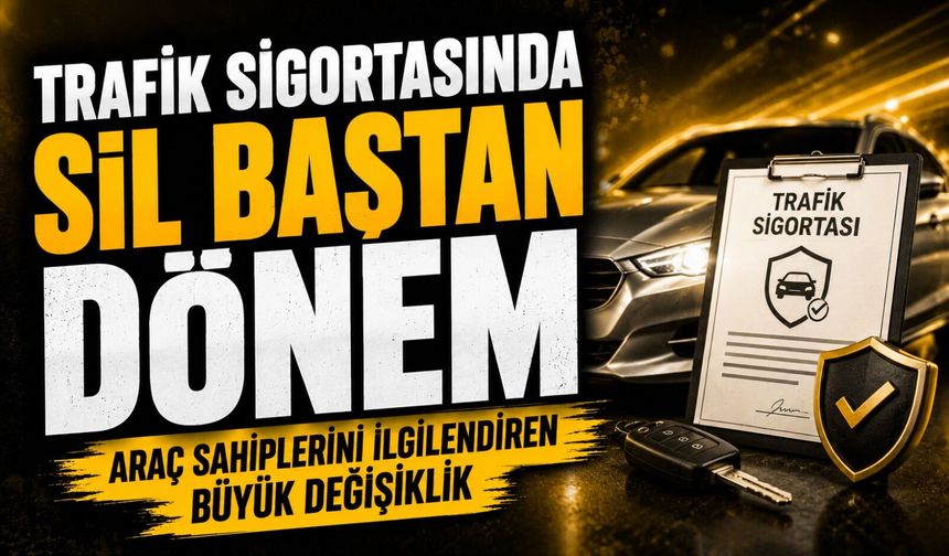 Araç Sahiplerini İlgilendiren Büyük Değişiklik: Trafik Sigortasında Sil Baştan Dönem