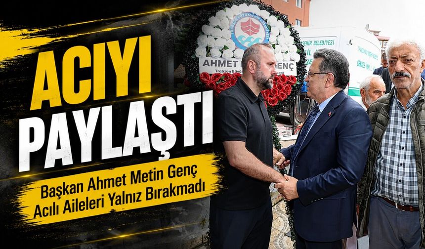 Trabzon’da Acıyı Paylaştı: Başkan Genç’ten Altuntaş, Aker Ve Konak Ailelerine Ziyaret