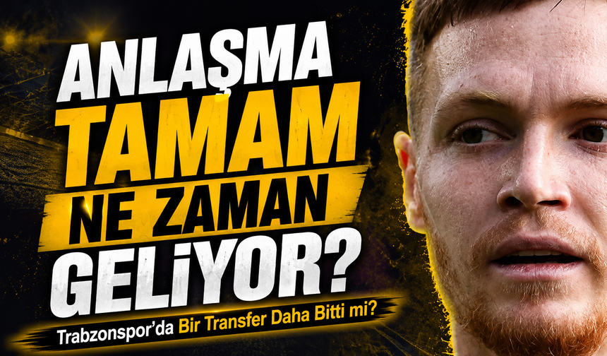 Trabzonspor’da Bir Transfer Daha Bitti mi?; Anlaşma Tamam, Gözler Girona’da!
