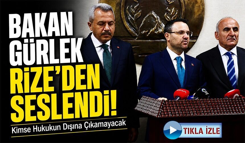 Bakan Gürlek’ten Rize’de Sert Mesaj; “Kimse Hukukun Dışına Çıkamayacak”