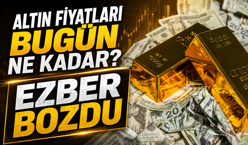 Altın Fiyatları Ezber Bozdu: Güncel Altın Fiyatları Bugün Ne Kadar?