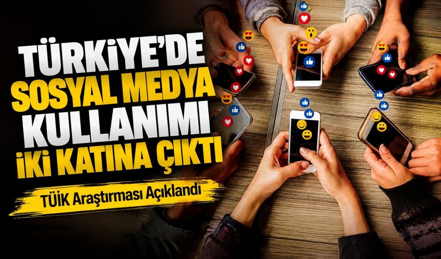 Tüik Araştırması Açıklandı: Türkiye’de Sosyal Medya Kullanımı Son 10 Yılda İki Katına Çıktı