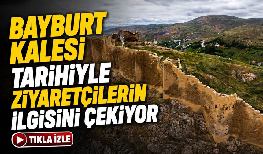 Bayburt Kalesi Tarihi Dokusuyla Ziyaretçilerin İlgisini Çekiyor