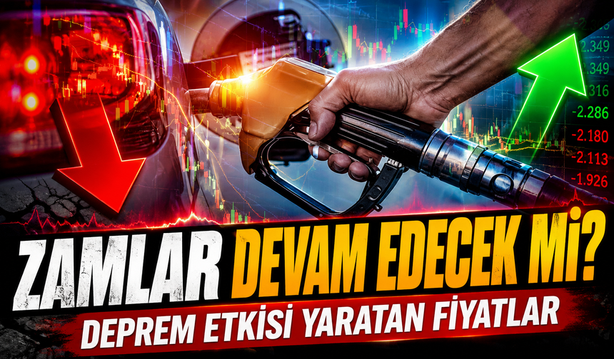 Deprem Etkisi Yaratan Fiyatlar: Aracınızın Deposu Dolacak Mı?