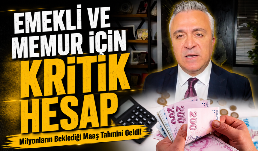 Milyonların Beklediği Maaş Tahmini Geldi! Emekli ve Memur İçin Kritik Hesap