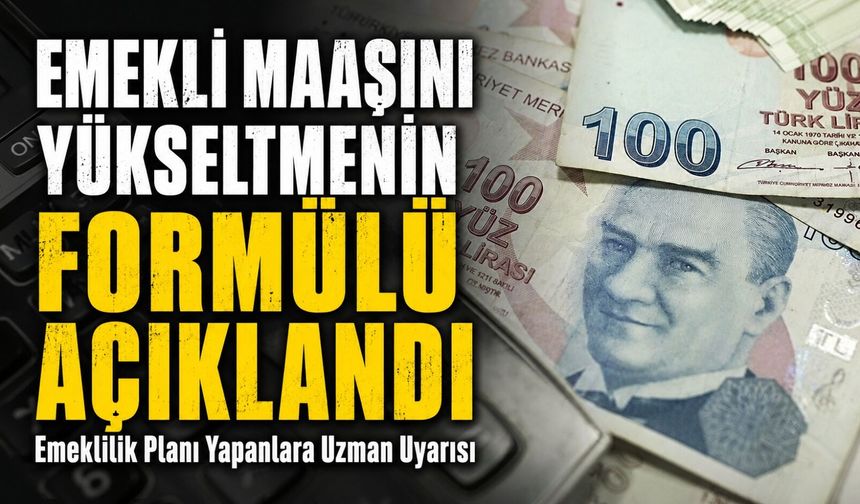 Emekli Maaşını Yükseltmenin Formülü Açıklandı: Emeklilik Planı Yapanlara Uzman Uyarısı