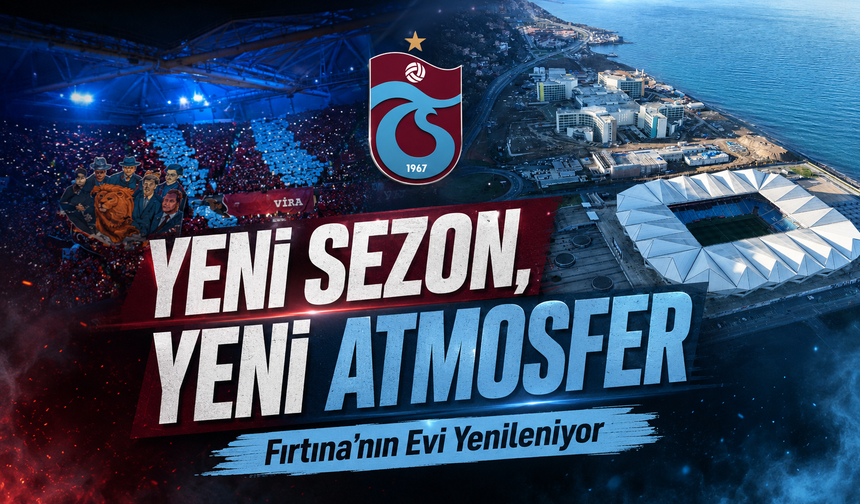 Trabzonspor’dan Yeni Sezon Öncesi Stadyum Hamlesi