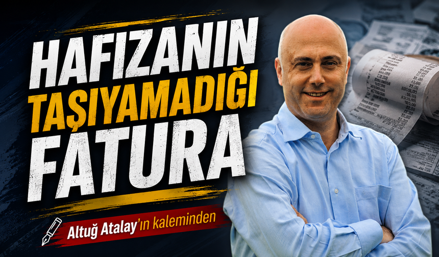 Hafızanın Taşıyamadığı Fatura