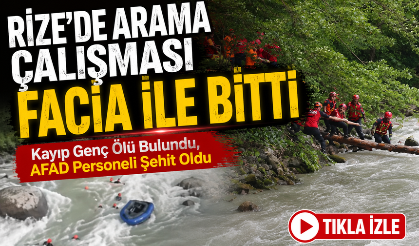 Rize’de Arama Çalışması Facia İle Bitti: Kayıp Genç Ölü Bulundu, AFAD Personeli Şehit Oldu