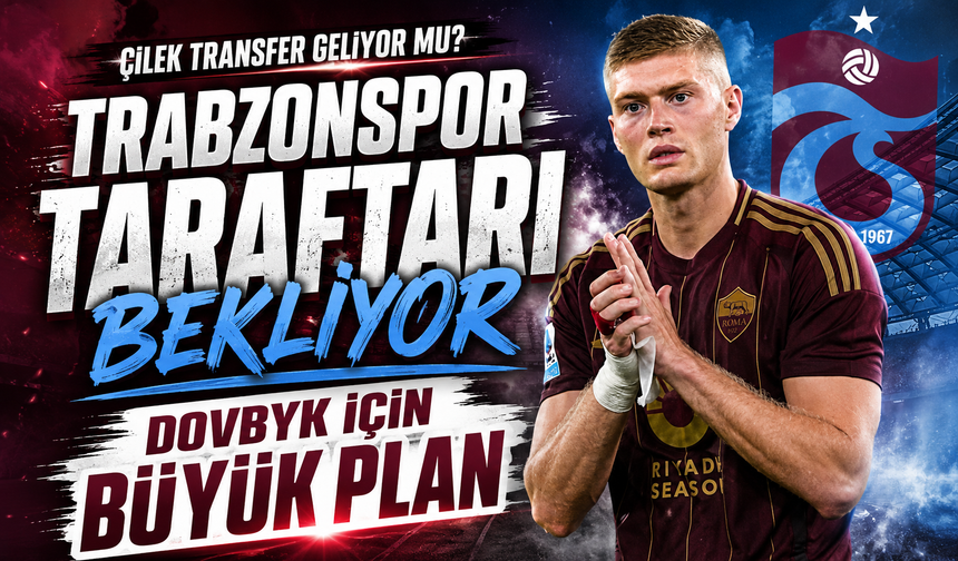 Trabzonspor Taraftarı Heyecanlandıracak Çilek Transfer İçin Düğmeye Bastı