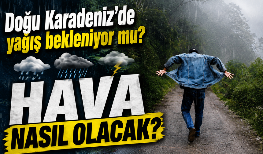 Meteoroloji Uyardı: Karadeniz'de Hava Nasıl Olacak?