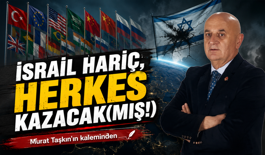 İsrail Hariç, Herkes Kazacak(Mış!)