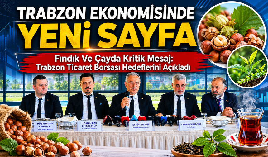 Trabzon Ticaret Borsası’ndan Fındık Ve Çay İçin Yeni Dönem Vurgusu