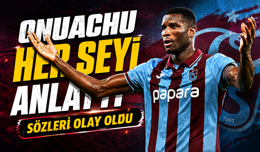 Trabzonspor’un Gol Kralı Onuachu Sezonun Perde Arkasını Anlattı