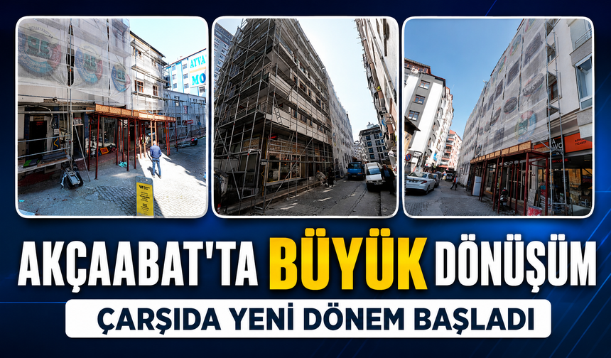 Akçaabat’ta Çarşıyı Baştan Aşağı Değiştirecek Proje Başladı