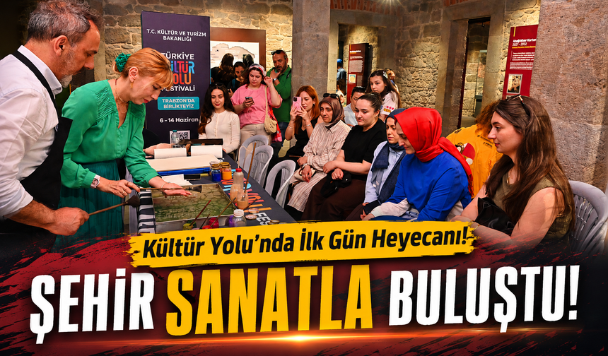 Trabzon’da Kültür Ve Sanat Dolu Günler Başladı: Festival İlk Günden Dikkat Çekti