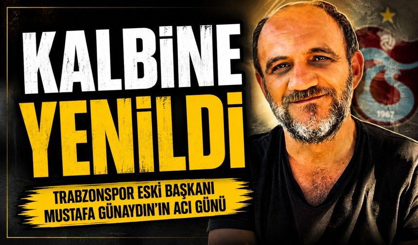 Trabzonspor’un eski başkanı Mustafa Günaydın’a bir acı daha