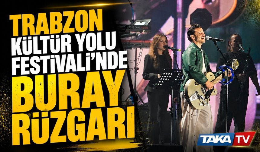 Trabzon Kültür Yolu Festivali’nde Buray Konserine Yoğun İlgi! Papara Park Doldu Taştı