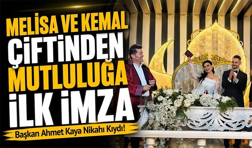 Melisa ve Kemal Çiftinden Mutluluğa İlk İmza; Başkan Ahmet Kaya Nikahı Kıydı!