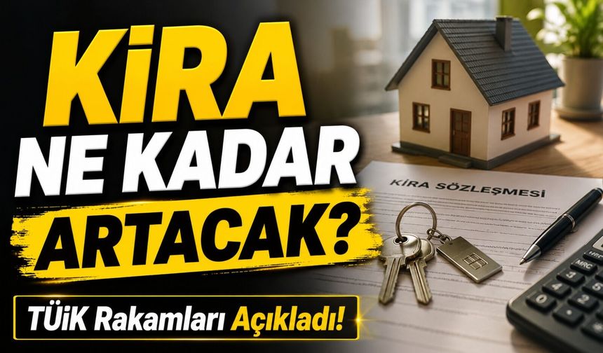 Haziran Ayında Kira Ne Kadar Artacak? TÜİK'in Açıkladığı Rakam Dikkat Çekti