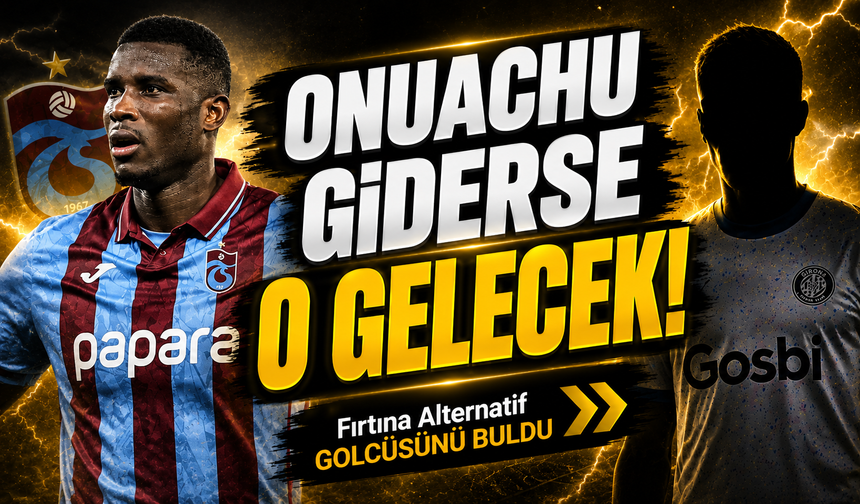 Fırtına Alternatif Golcüsünü Buldu;  Onuachu Giderse O Transfer Gelecek!