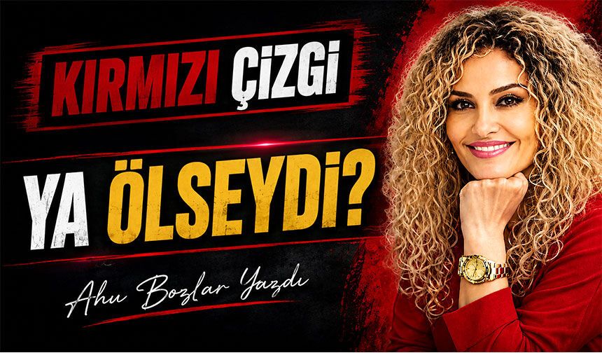 Ya Ölseydi?